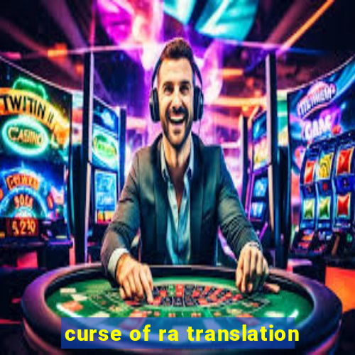 curse of ra translation